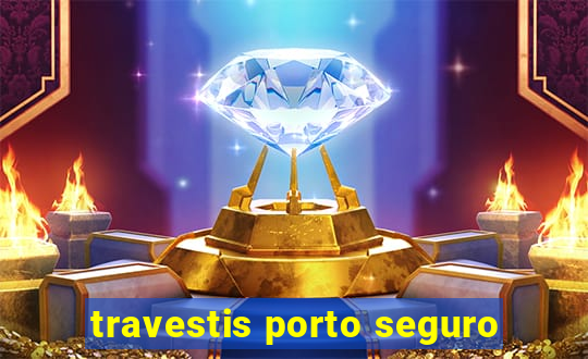 travestis porto seguro